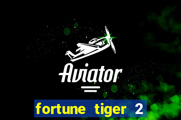 fortune tiger 2 demo free